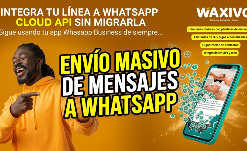 Envía campañas masivas de mensajes por WhatsApp con WAXIVO de forma oficial con la API de WhatsApp